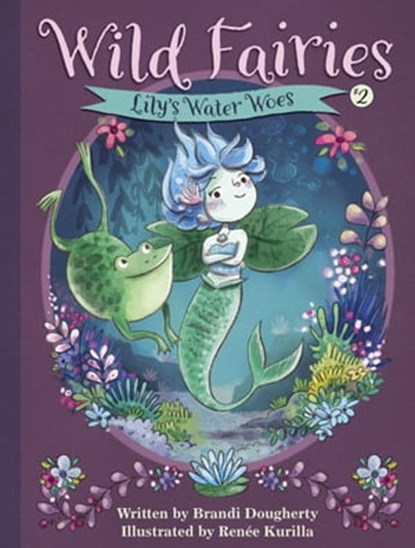 Wild Fairies #2: Lily's Water Woes, Brandi Dougherty - Ebook - 9781635651362