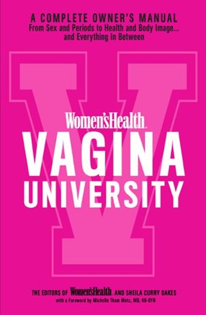 Women's Health Vagina University, Sheila Curry Oakes ; Editors of Women's Health Maga - Ebook - 9781635651768