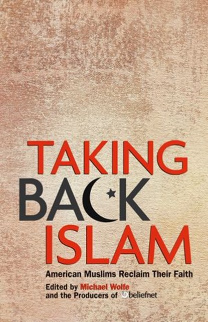 Taking Back Islam, Michael Wolfe ; Editors of Beliefnet - Ebook - 9781635651973