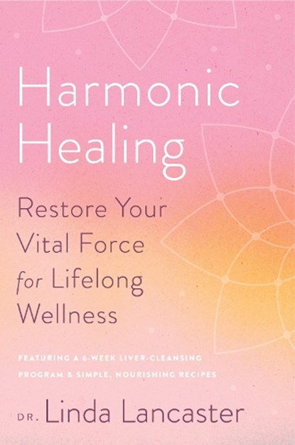 Harmonic Healing, Linda Lancaster - Gebonden - 9781635653175