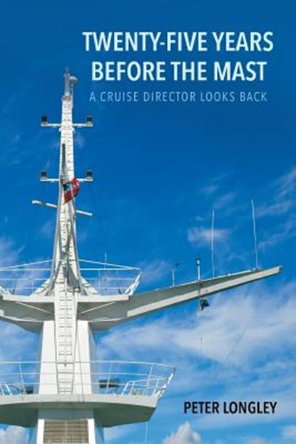 Twenty-Five Years before the Mast, Peter Longley - Paperback - 9781635683226