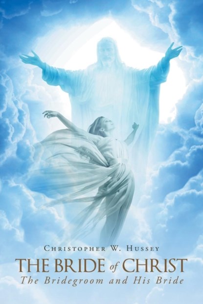 The Bride Of Christ, Christopher W Hussey - Paperback - 9781635758450