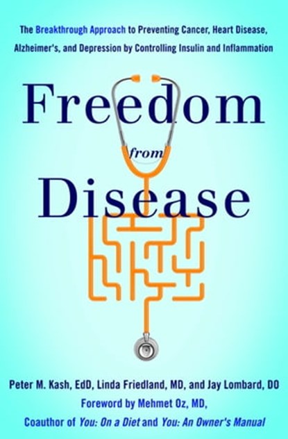 Freedom from Disease, Peter M. Kash ; Linda Friedland ; Jay Lombard - Ebook - 9781635761122