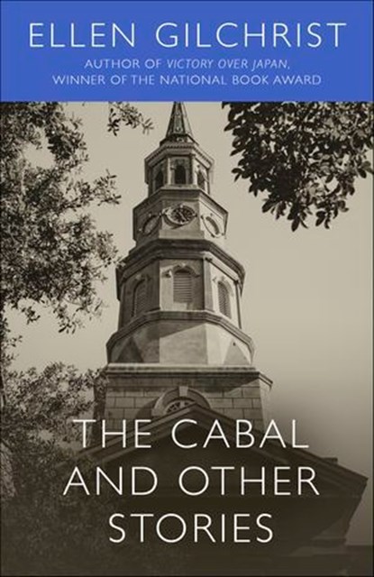 The Cabal and Other Stories, Ellen Gilchrist - Ebook - 9781635761528