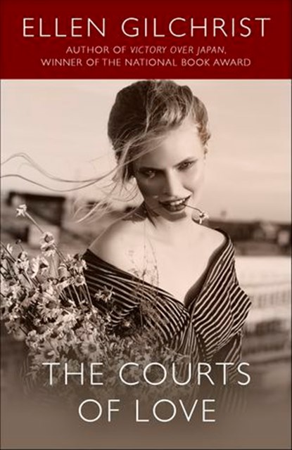 The Courts of Love, Ellen Gilchrist - Ebook - 9781635761535