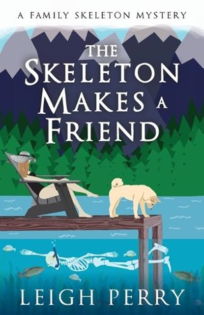 The Skeleton Makes a Friend: A Family Skeleton Mystery (#5), Leigh Perry - Paperback - 9781635764444