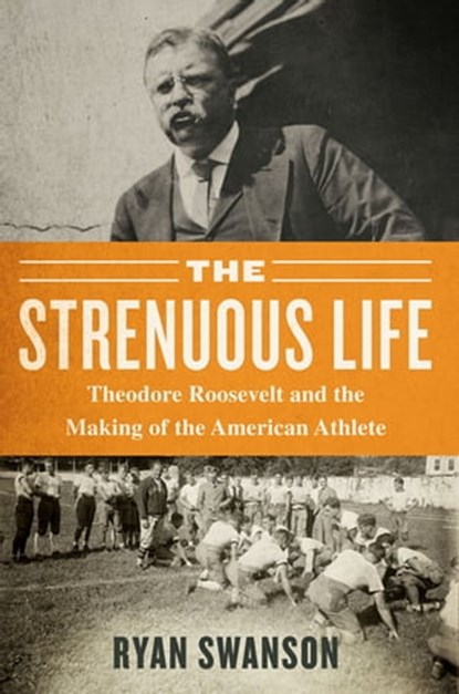 The Strenuous Life, Ryan Swanson - Ebook - 9781635766110