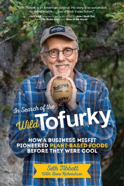 In Search of the Wild Tofurky, Seth Tibbott ; Steve Richardson - Ebook - 9781635766554