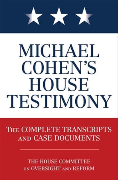 Michael Cohen's House Testimony, Diversion Books - Ebook - 9781635766691