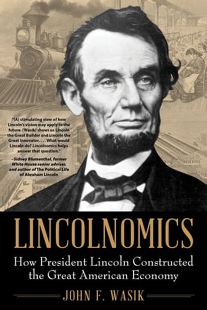 Lincolnomics, John F Wasik - Ebook - 9781635766875