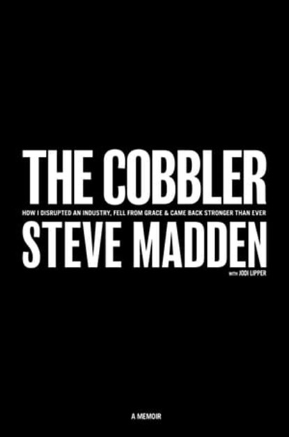 The Cobbler, Steve Madden ; Jodi Lipper - Ebook - 9781635766912