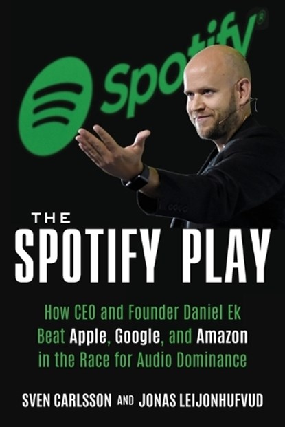 Carlsson, S: SPOTIFY PLAY, Sven Carlsson ; Jonas Leijonhufvud - Paperback - 9781635767445