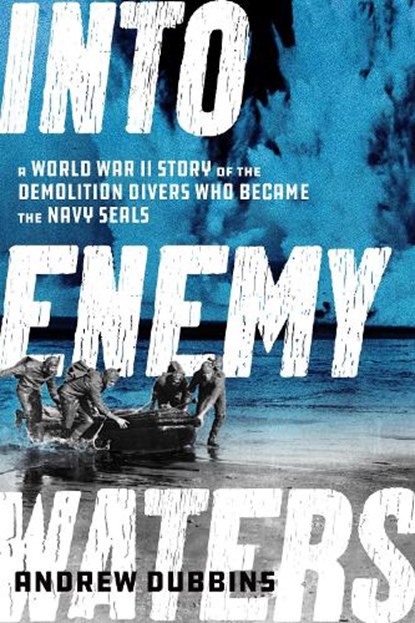 Into Enemy Waters, Andrew Dubbins - Paperback - 9781635768480