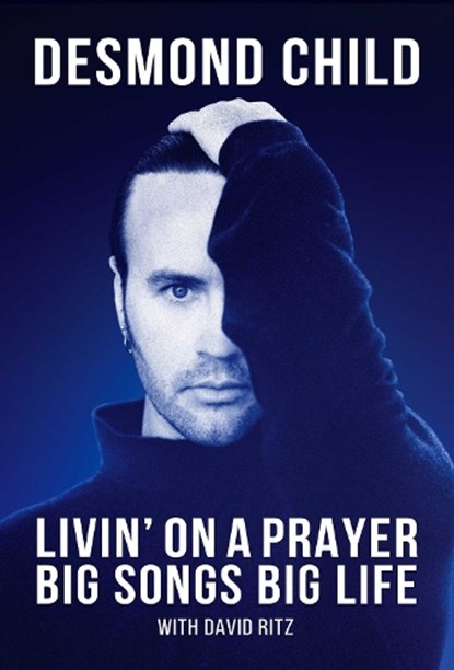 Livin' On A Prayer, Desmond Child - Gebonden - 9781635768534
