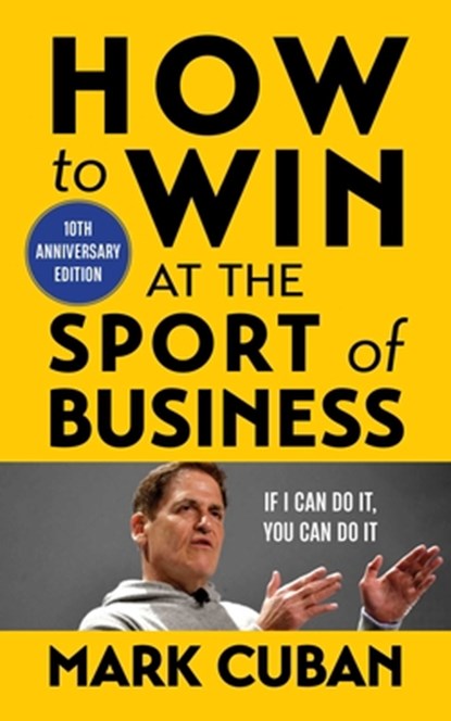 How to Win at the Sport of Business, Mark Cuban - Paperback - 9781635768596