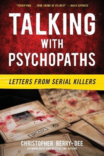 Talking with Psychopaths: Letters from Serial Killers, Christopher Berry-Dee - Paperback - 9781635768619