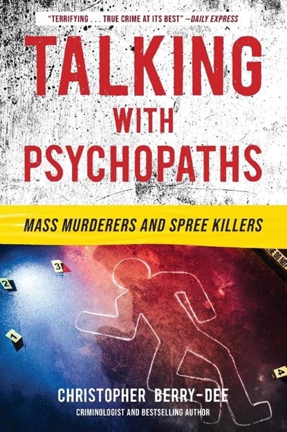 Berry-Dee, C: Talking with Psychopaths: Mass Murderers and S, Christopher Berry-Dee - Paperback - 9781635768749