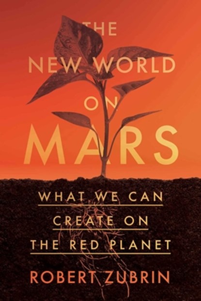 The New World on Mars, Robert Zubrin - Gebonden - 9781635768800