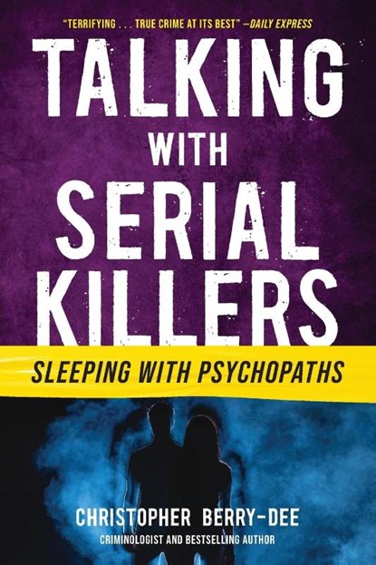 Berry-Dee, C: Talking with Serial Killers: Sleeping with Psy, Christopher Berry-Dee - Paperback - 9781635768848