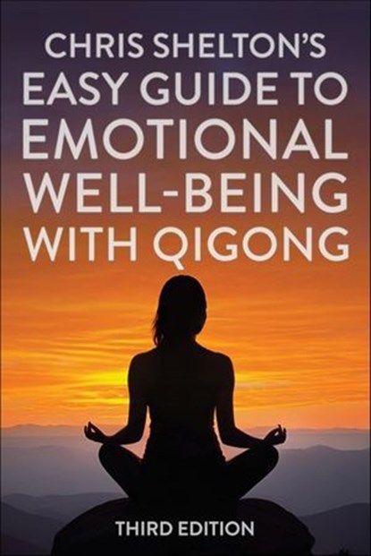 Chris Shelton's Easy Guide to Emotional Well-Being with Qigong, Chris Shelton - Ebook - 9781635768855