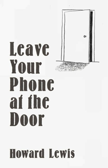 Leave Your Phone at the Door, Howard Lewis - Gebonden - 9781635769395