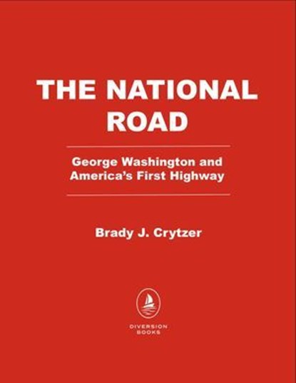 The National Road, Brady J. Crytzer - Ebook - 9781635769449