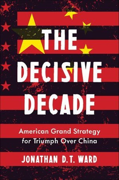 The Decisive Decade, Jonathan D. T. Ward - Ebook - 9781635769500