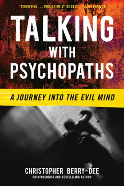 Talking with Psychopaths: A Journey Into the Evil Mind, Christopher Berry-Dee - Paperback - 9781635769654