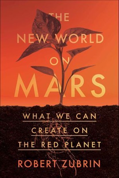 The New World on Mars, Robert Zubrin - Ebook - 9781635769951