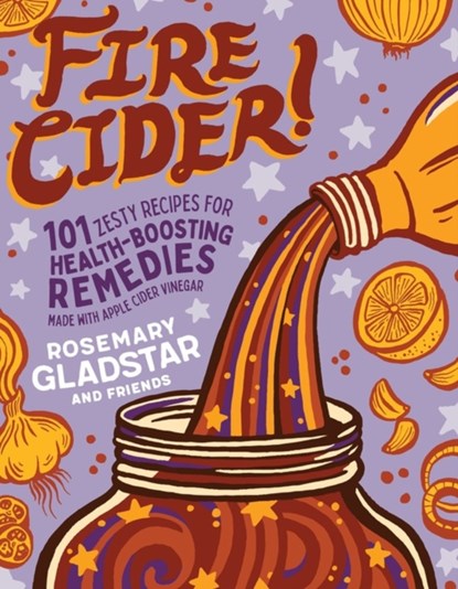 Fire Cider!, Rosemary Gladstar - Paperback - 9781635861808