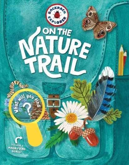 Backpack Explorer: On the Nature Trail, Editors of Storey Publishing - Gebonden - 9781635861976