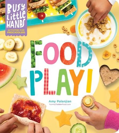 Busy Little Hands: Food Play!, Amy Palanjian - Gebonden - 9781635862676