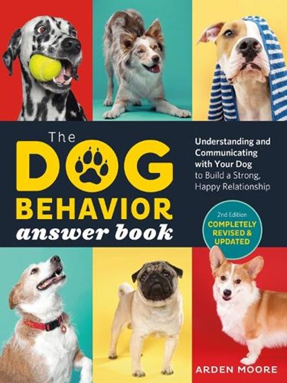 The Dog Behavior Answer Book, 2nd Edition, Arden Moore - Paperback - 9781635864519