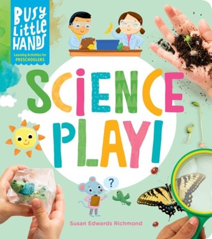 Busy Little Hands: Science Play!, Susan Edwards Richmond - Gebonden - 9781635864656
