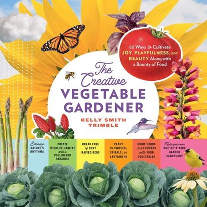 The Creative Vegetable Gardener, Kelly Smith Trimble - Paperback - 9781635865035
