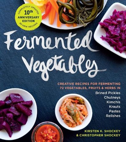 Fermented Vegetables, 10th Anniversary Edition, Christopher Shockey ; Kirsten K. Shockey - Paperback - 9781635865394