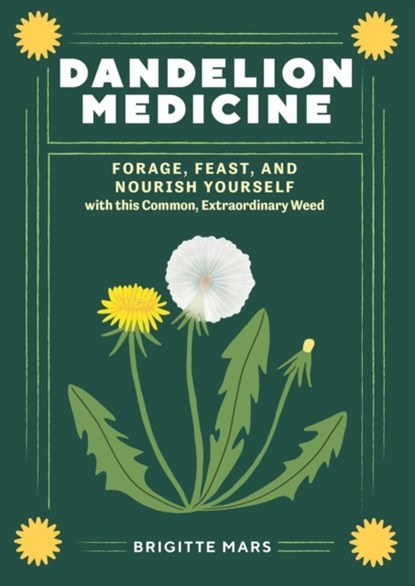 Dandelion Medicine, 2nd Edition, Brigitte Mars - Paperback - 9781635867633