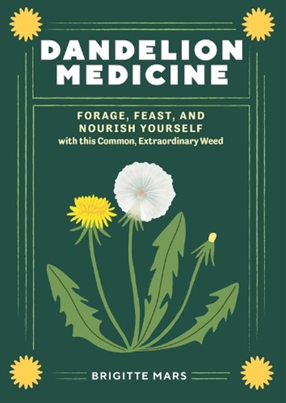 Dandelion Medicine, 2nd Edition, Brigitte Mars - Paperback - 9781635867633