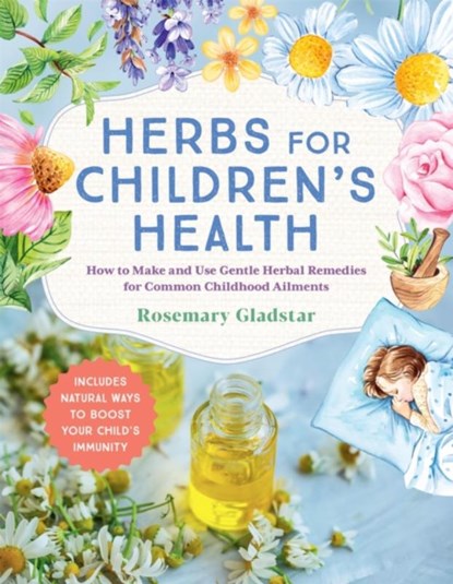 Herbs for Children's Health, Rosemary Gladstar - Paperback - 9781635868289