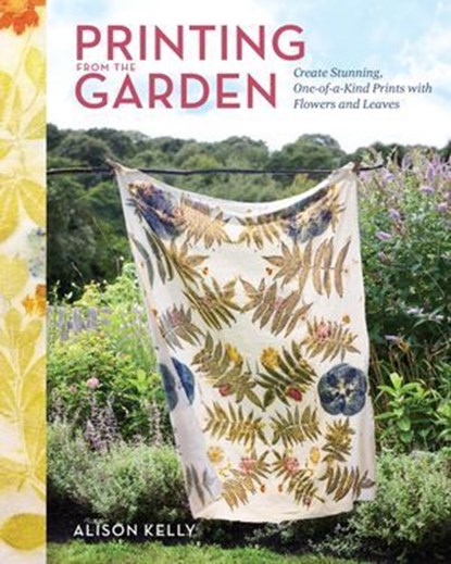 Printing from the Garden, Alison Kelly - Ebook - 9781635868777