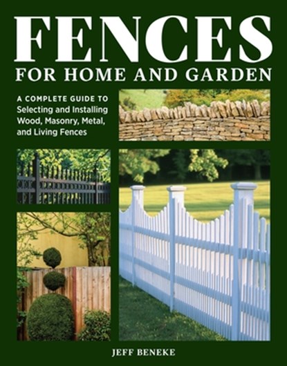 Fences for Home and Garden, Jeff Beneke - Paperback - 9781635869163