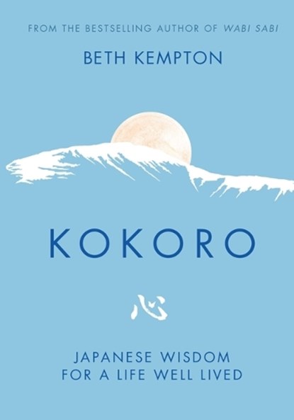 Kokoro: Japanese Wisdom for a Life Well Lived, Beth Kempton - Gebonden - 9781635869286