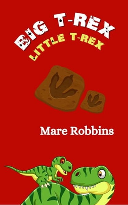 Big T-Rex. Little T-Rex, Mare Robbins - Ebook - 9781635897746