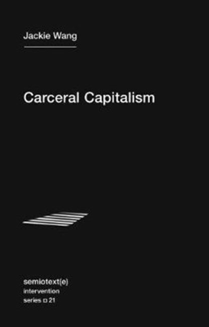 Carceral Capitalism, Jackie Wang - Paperback - 9781635900026