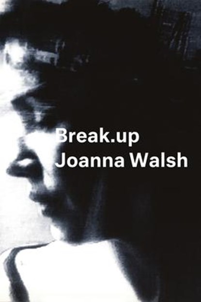 Break.up - A Novel in Essays, niet bekend - Paperback - 9781635900149