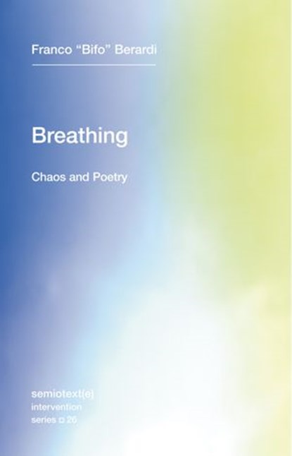 Breathing, Franco "Bifo" Berardi - Ebook - 9781635900491