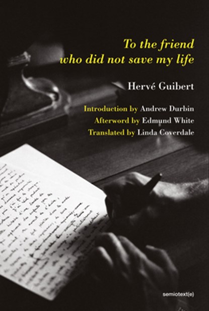 To the Friend Who Did Not Save My Life, Herve Guibert - Paperback - 9781635901238