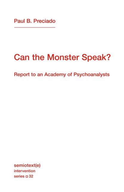Preciado, P: Can the Monster Speak?, Paul B Preciado - Paperback - 9781635901511
