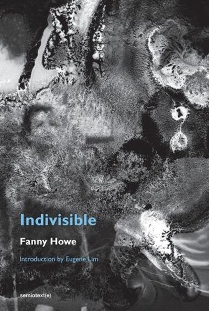 Indivisible, new edition, Fanny Howe ; Eugene Lim - Paperback - 9781635901559