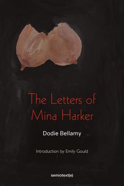 The Letters of Mina Harker, Dodie Bellamy ; Christopher Emdin - Paperback - 9781635901597